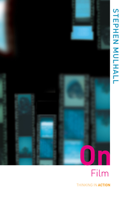 On Film (Thinking in Action) 0415247969 Book Cover