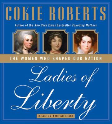 Ladies of Liberty: The Women Who Shaped Our Nation 0061227250 Book Cover