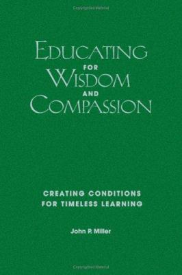 Educating for Wisdom and Compassion: Creating C... 1412917034 Book Cover
