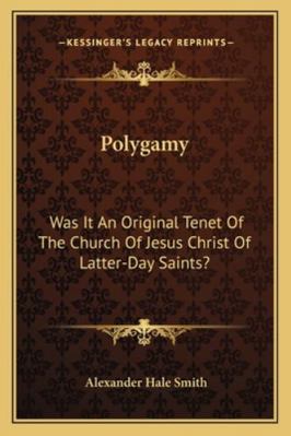 Polygamy: Was It An Original Tenet Of The Churc... 116297351X Book Cover