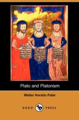 Plato and Platonism (Dodo Press) 1406541389 Book Cover