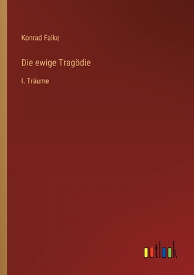 Die ewige Tragödie: I. Träume [German] 3368492225 Book Cover