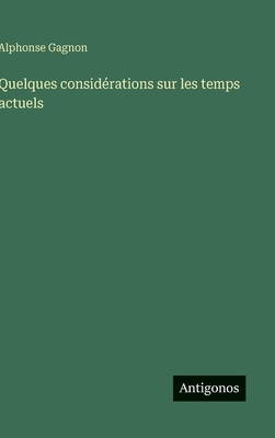 Quelques considérations sur les temps actuels [French] 3388038392 Book Cover