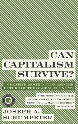 Can Capitalism Survive?: Creative Destruction a... 0061928011 Book Cover