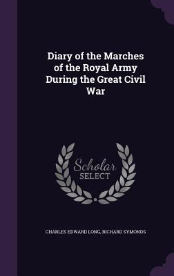 Diary of the Marches of the Royal Army During t... 135895304X Book Cover