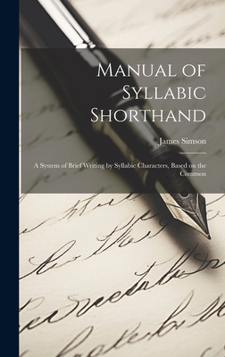 Manual of Syllabic Shorthand: A System of Brief... 1019833432 Book Cover