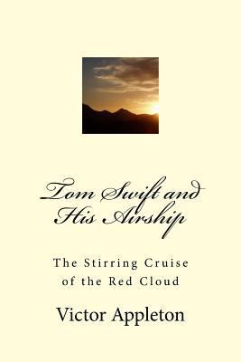 Tom Swift and His Airship: The Stirring Cruise ... 1547066784 Book Cover