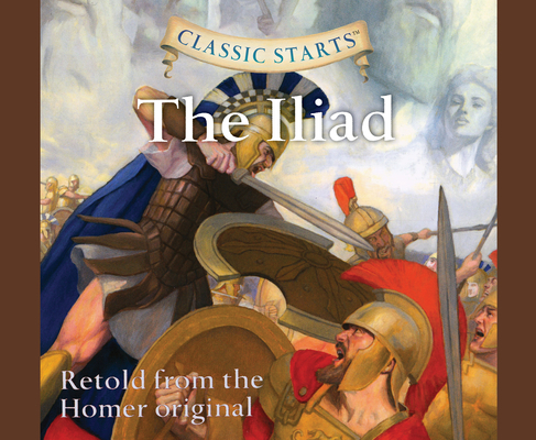 Classic Starts(r): The Iliad Volume 49 164091496X Book Cover