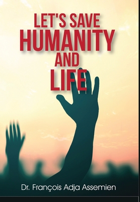Let's Save Humanity and Life 1637954255 Book Cover