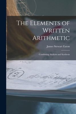 The Elements of Written Arithmetic: Combining A... 1018905871 Book Cover