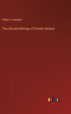 The Life and Writings of Charles Dickens 3385245214 Book Cover