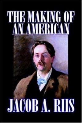 The Making of an American by Jacob A. Riis, Bio... 1598187023 Book Cover