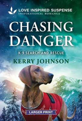 Chasing Danger: A Christian K-9 Romantic Suspense [Large Print] 1335400931 Book Cover