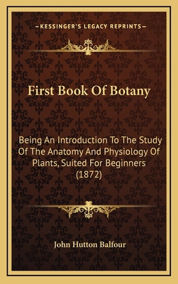 First Book Of Botany: Being An Introduction To ... 1164693298 Book Cover