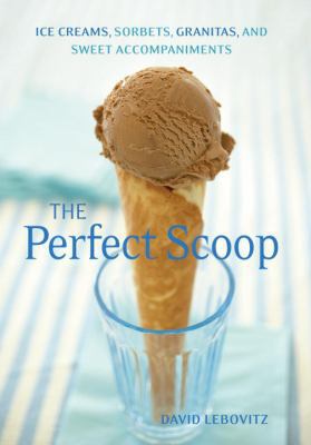 The Perfect Scoop: Ice Creams, Sorbets, Granita... 158008219X Book Cover