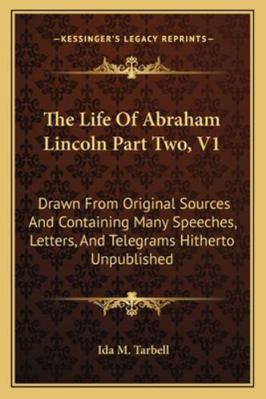 The Life of Abraham Lincoln Part Two, V1: Drawn... 1162996838 Book Cover