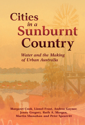 Cities in a Sunburnt Country: Water and the Mak... 1108831583 Book Cover