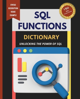 SQL Functions Dictionary: Unlocking the Power o... B0CLCKW6JG Book Cover