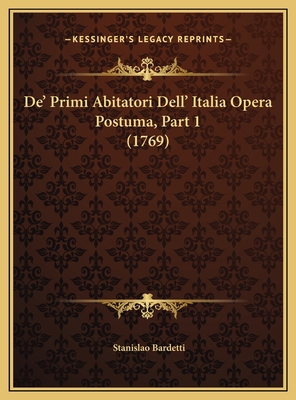 De' Primi Abitatori Dell' Italia Opera Postuma,... [Italian] 1169799167 Book Cover