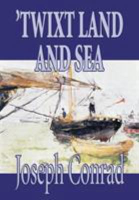 'Twixt Land and Sea by Joseph Conrad, Fiction, ... 0809599376 Book Cover