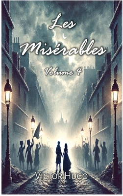Les Misérables: Volume 4 B0DX7JQ3L9 Book Cover