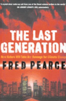 The Last Generation: How Nature Will Take Her R... 1903919878 Book Cover