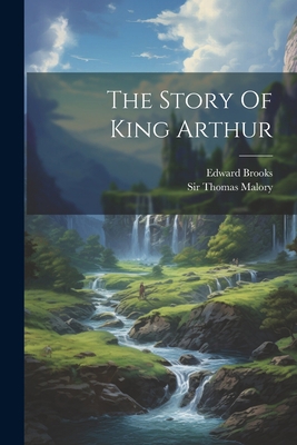 The Story Of King Arthur 102225474X Book Cover