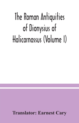 The Roman antiquities of Dionysius of Halicarna... 9354036929 Book Cover