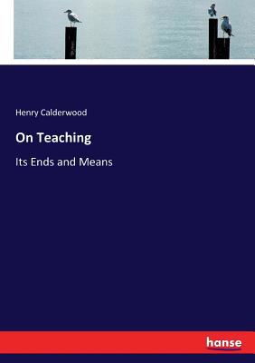 On Teaching: Its Ends and Means 333716790X Book Cover