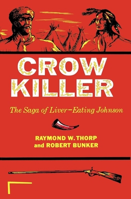 Crow Killer: The Saga of Liver-Eating Johnson 0253203120 Book Cover