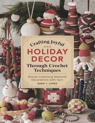 Crafting Joyful Holiday Decor Through Crochet T... B0DKKTPCVH Book Cover