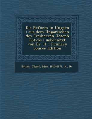 Die Reform in Ungarn: Aus Dem Ungarischen Des F... [German] 1294933655 Book Cover