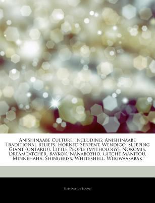 Paperback Articles on Anishinaabe Culture, Including : Anishinaabe Traditional Beliefs, Horned Serpent, Wendigo, Sleeping Giant (ontario), Little People (mytholo Book