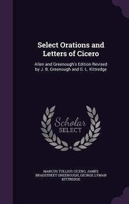 Select Orations and Letters of Cicero: Allen an... 1356895611 Book Cover