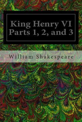 King Henry VI Parts 1, 2, and 3 1495975401 Book Cover