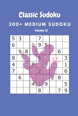 Classic Sudoku: 300+ Medium sudoku Volume 10 B087SLMSRG Book Cover