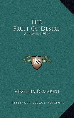 The Fruit Of Desire: A Novel (1910) 1165730162 Book Cover