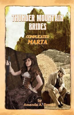 Thunder Mountain Brides: Complicated-Marta 1495234975 Book Cover