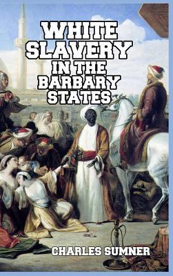 White Slavery in the Barbary States 1389752801 Book Cover