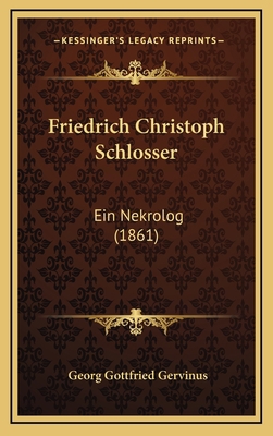 Friedrich Christoph Schlosser: Ein Nekrolog (1861) [German] 1168987768 Book Cover