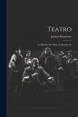 Teatro: La Historia De Otelo. La Sonrisa De [Spanish] 1022795074 Book Cover