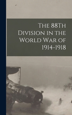 The 88Th Division in the World War of 1914-1918 1016266227 Book Cover