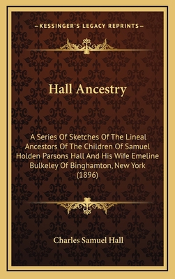 Hall Ancestry: A Series Of Sketches Of The Line... 1165517396 Book Cover