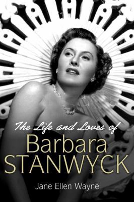 The Life and Loves of Barbara Stanwyck 1906217947 Book Cover