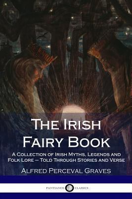 The Irish Fairy Book: A Collection of Irish Myt... 1987610776 Book Cover