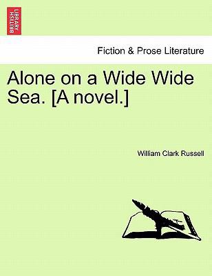 Alone on a Wide Wide Sea. [A Novel.] 1241140960 Book Cover