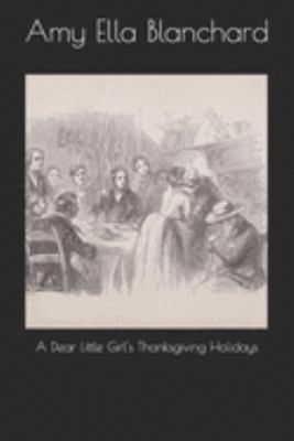 A Dear Little Girl's Thanksgiving Holidays 1691095036 Book Cover