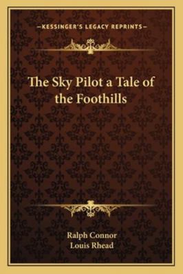 The Sky Pilot a Tale of the Foothills 1162802693 Book Cover