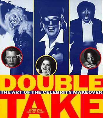 Double Take: The Art of the Celebrity Makeover 0060988061 Book Cover