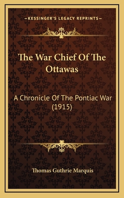 The War Chief Of The Ottawas: A Chronicle Of Th... 116424311X Book Cover